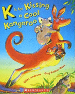 K Is for Kissing a Cool Kangaroo - Andreae, Giles