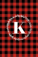 K: K Monogram Journal: Buffalo Plaid: 6x9 Inch, 120 Pages, Lined Journal, College Ruled Notepad