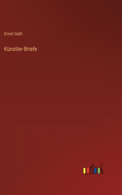 K?nstler-Briefe - Guhl, Ernst