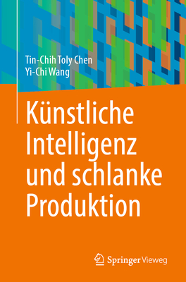 K?nstliche Intelligenz und schlanke Produktion - Chen, Tin-Chih Toly, and Wang, Yi-Chi