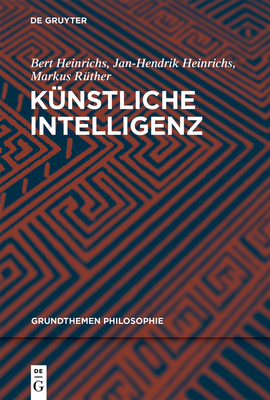 K?nstliche Intelligenz - Heinrichs, Bert, and Heinrichs, Jan-Hendrik, and R?ther, Markus