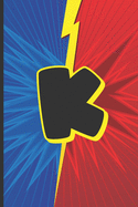 K: Superhero Monogram Initial Notebook for boys Letter K - 6" x 9" - 120 pages, Wide Ruled- Superhero, Comic, Gaming, Battle Scene