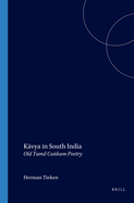 K vya in South India: Old Tamil Ca kam Poetry