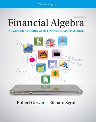 K12 Student Workbook for Financial Algebra: Advanced Algebra with Financial Applications Tax Code Update, 2nd Student Edition - Sgroi, Richard J., and Gerver, Robert