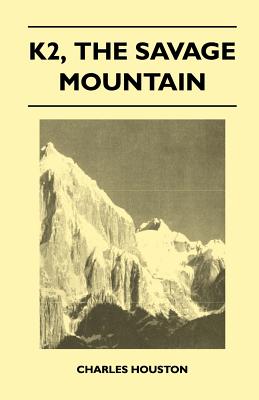 K2, The Savage Mountain - Houston, Charles
