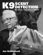 K9 Scent Detection: My Favourite Judge Lives in a Kennel