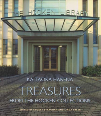 Ka Taoka Hakena: Treasures from the Hockec Collection - Strachan, Stuart (Editor), and Tyler, Linda (Editor), and Skegg, David