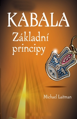 Kabala Zakladni Principy - Laitman, Michael