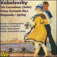 Kabalevsky: The Comedians; Piano Concerto No. 1; Rhapsody; Spring - Anatoly Sheludiakov (piano); Russian Cinematographic Symphony Orchestra; Walter Mnatsakanov (conductor)