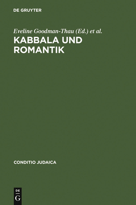 Kabbala und Romantik - Goodman-Thau, Eveline (Editor), and Mattenklott, Gert (Editor), and Schulte, Christoph (Editor)