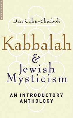 Kabbalah & Jewish Mysticism: An Introductory Anthology - Cohn-Sherbok, Dan