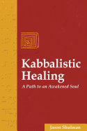 Kabbalistic Healing: A Path to an Awakened Soul