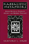 Kabbalistic Metaphors: Jewish Mystical Themes in Ancient and Modern Thought