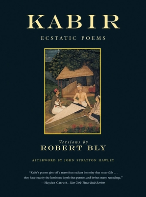 Kabir: Ecstatic Poems - Bly, Robert (Translated by)