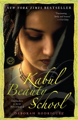 Kabul Beauty School: An American Woman Goes Behind the Veil - Rodriguez, Deborah, and Ohlson, Kristin