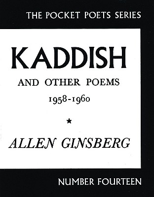Kaddish and Other Poems: 1958-1960 - Ginsberg, Allen
