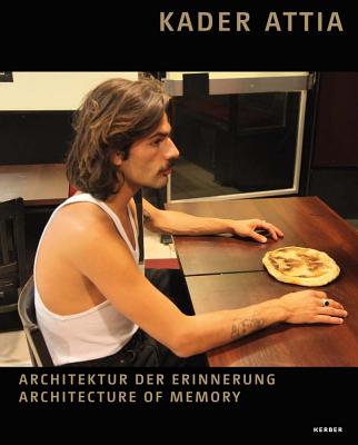 Kader Attia: Architektur der Erinnerung  Architecture of Memory - Attia, Kader (Artist), and Davvetas, Demosthenes, and Deliss, Cl?mentine