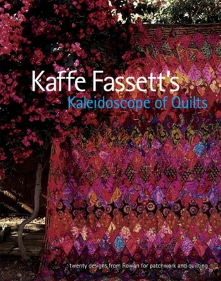 Kaffe Fassett's Kaleidoscope of Quilts: Twenty Designs from Rowan for Patchwork and Quilt - Fassett, Kaffe