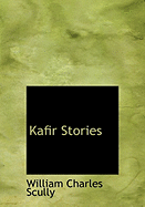 Kafir Stories - Scully, William Charles