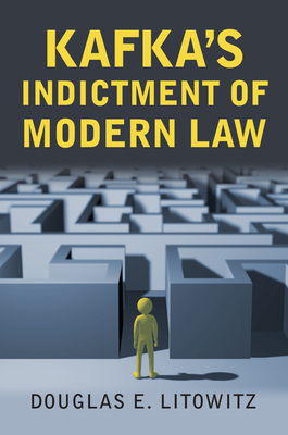 Kafka's Indictment of Modern Law - Litowitz, Douglas E, Ph.D.