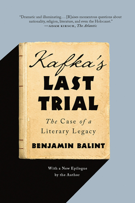 Kafka's Last Trial: The Case of a Literary Legacy - Balint, Benjamin