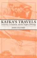 Kafka's Travels: Exoticism, Colonialism, and the Traffic of Writing