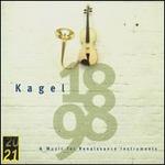 Kagel: 1898 & Music for Renaissance Instruments