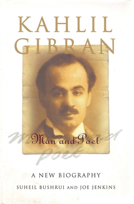 Kahlil Gibran: Man and Poet - Bushrui, Suheil, and Jenkins, Joe