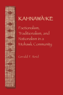 Kahnaw Ke: Factionalism, Traditionalism, and Nationalism in a Mohawk Community