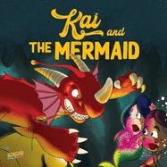 Kai and The Mermaid: Children's book about helping others, People are good, Friends can do anything together, Friendship, Grateful, Underwater adventure Age 3-7