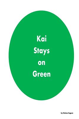 Kai Stays on Green: A Coloring Book with a Lesson - Segura, Helene