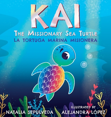 Kai The Missionary Sea Turtle Kai la tortuga marina misionera - Sepulveda, Natalia