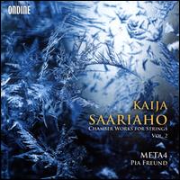 Kaija Saariaho: Chamber Works for Strings, Vol. 2 - Antti Tikkanen (violin); Atte Kilpelinen (viola); Marko Myhnen (electronics); Meta4; Minna Pensola (violin);...