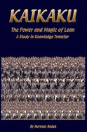 Kaikaku: The Power and Magic of Lean: A Study in Knowledge Transfer