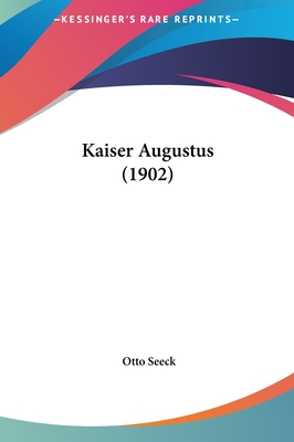 Kaiser Augustus (1902) - Seeck, Otto