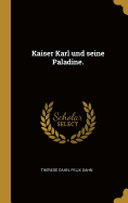 Kaiser Karl und seine Paladine.