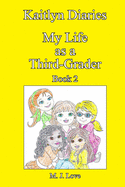 Kaitlyn Diaries My Life as a Third-Grader: Book 2