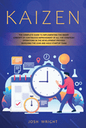 Kaizen: The Complete Guide to Implementing the Smart Concept of Continuous Improvement of All the Strategic Operations in the Development Process Involving the Lean and Agile Startup Team