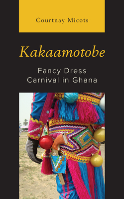 Kakaamotobe: Fancy Dress Carnival in Ghana - Micots, Courtnay