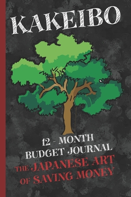 Kakeibo 12 - Month Budget Jornal: The Japanese Art Of Saving Money - Publishing, Japanese Art