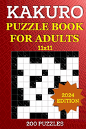 Kakuro Puzzle Book for Adults - 200 Puzzles (11x11): Cross Sums Math Brain Games - Number Logic Puzzle to Sharpen Your Mind