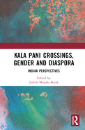 Kala Pani Crossings, Gender and Diaspora: Indian Perspectives
