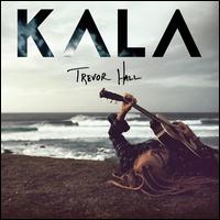 KALA - Trevor Hall