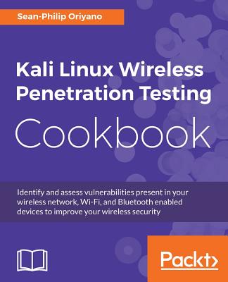 Kali Linux Wireless Penetration Testing Cookbook - Oriyano, Sean-Philip