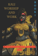 Kali, Worship and Work: Volume 1