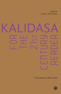 Kalidasa for the 21st Century Reader - Kalidasa