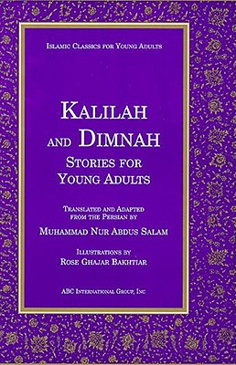 Kalilah and Dimnah Stories for Young Adults - Rumi, Jalalu'l-Din, and Salam, Muhammad Nur Abdus (Translated by), and Abdus Salam, Muhammad (Translated by)