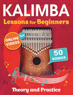 Kalimba Lessons for Beginners with 50 Songs: Theory and Practice + Online Videos