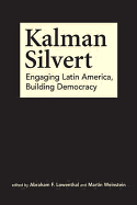Kalman Silvert: Engaging Latin America, Building Democracy