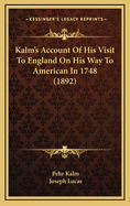 Kalm's Account of His Visit to England on His Way to American in 1748 (1892)